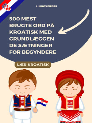 cover image of 500 Mest Brugte Ord På Kroatisk Med Grundlæggende Sætninger For Begyndere